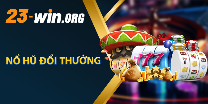 Nổ Hũ Đổi Thưởng