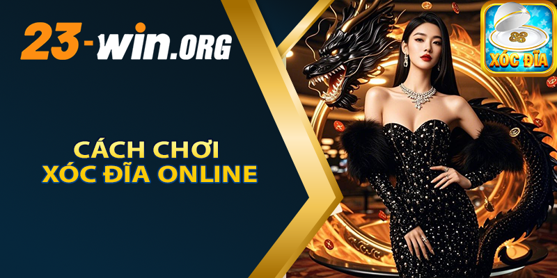 Cách Chơi Xóc Đĩa Online